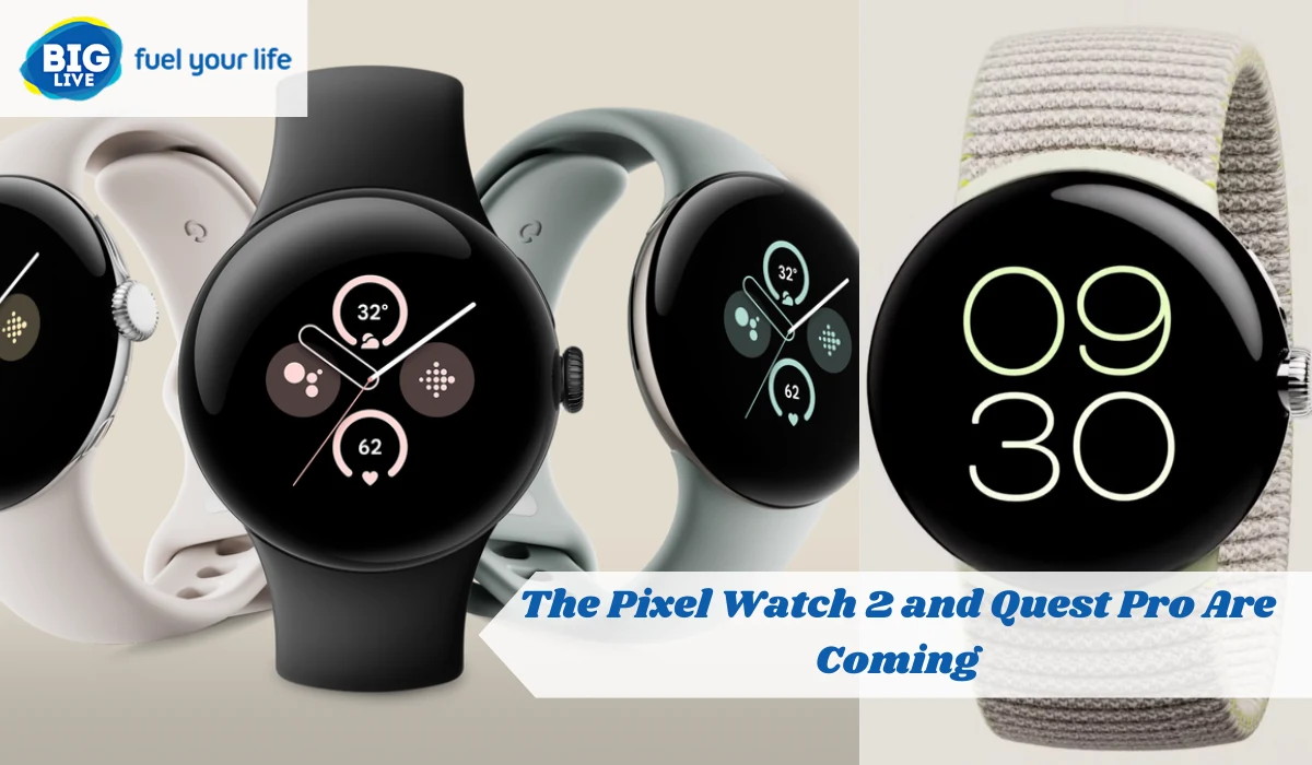Tech That Feels Real: The Pixel Watch 2 and Quest Pro Are Coming