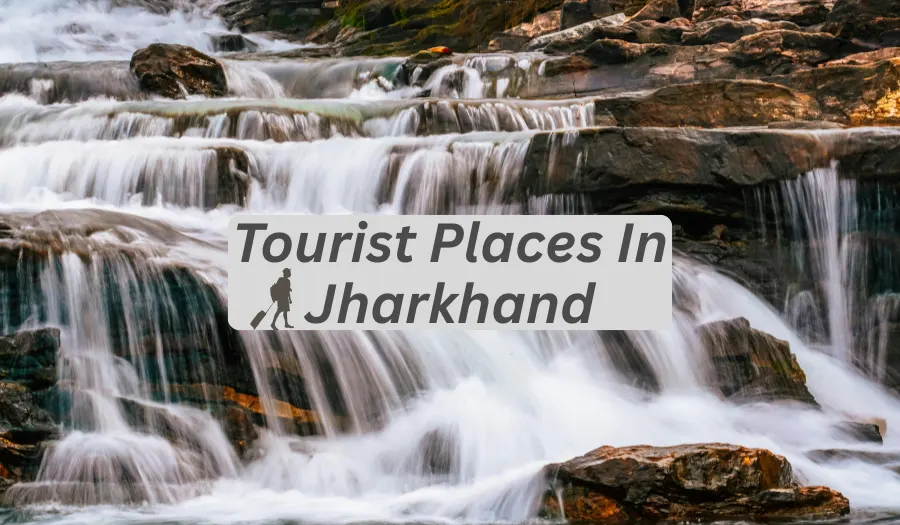 Top 10 Tourist Places In Jharkhand 2025