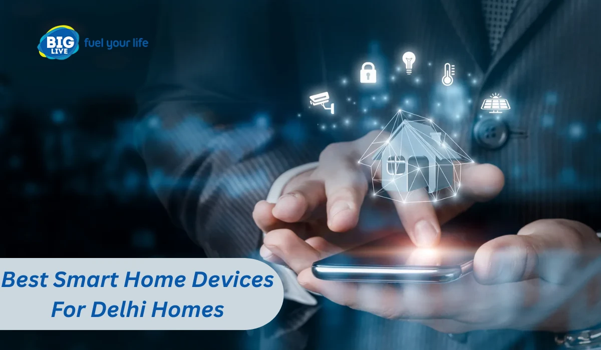 Best Smart Home Devices For Delhi Homes