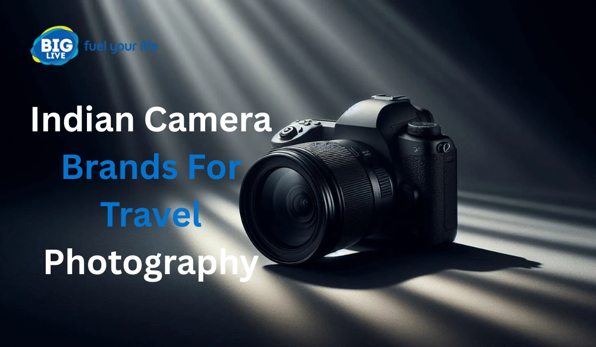 Top Indian Camera Brands For Travel Photography: Capture Every Adventure