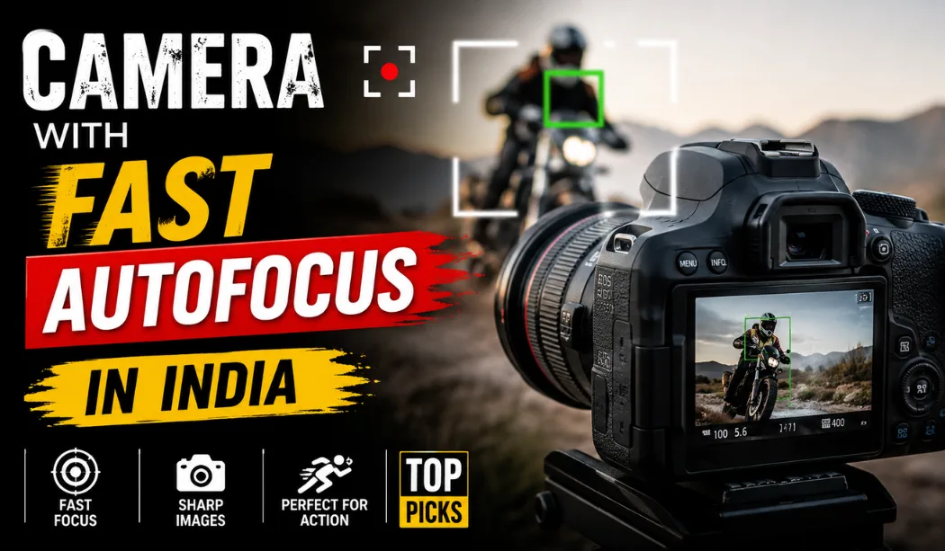 Best Camera With Fast Autofocus India: Reviews And Prices